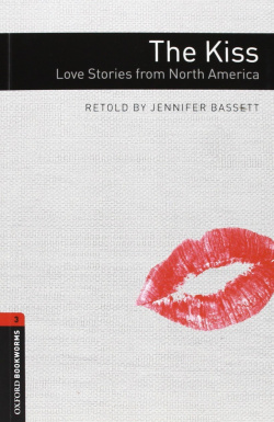 Oxford Bookworms Library. Stage 3: The Kiss: (Love Stories F