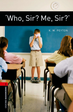 Oxford Bookworms. Stage 3: Who, Sir? Me, Sir? Edition 08