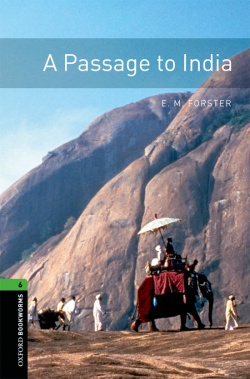 Oxford Bookworms. Stage 6: a Passage to India Edition 08