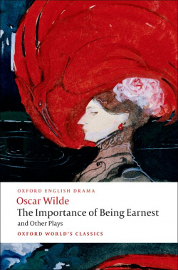 Oxford Worlds Classics: The Importance of Being Earnest and