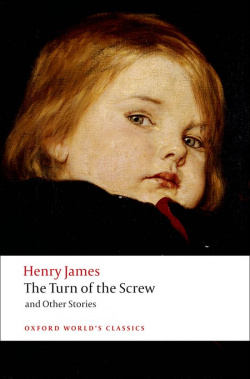 Oxford Worlds Classics: The Turn of the Screw and Other Stor