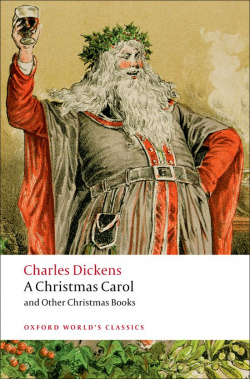 Oxford Worlds Classics: A Christmas Carol and Other Christma