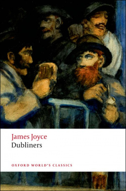Oxford Worlds Classics: Dubliners
