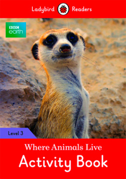 WHERE ANIMALS LIVE. BBC EARTH. ACTIVITY BOOK
