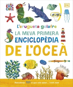 L'erugueta golafre: La meva primera enciclopèdia de l'oceà