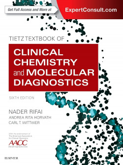 TIETZ TEXTBOOK OF CLINICAL CHEMISTRY AND MOLECULAR DIAGNOSTICS.(6TH EDITION)