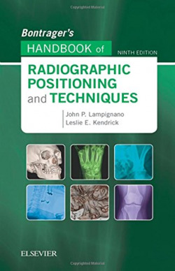 BONTRAGERÆS HANDBOOK OF RADIOGRAPHIC POSITIONING AND TECHNIQUES.(9TH EDITION)