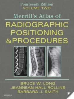 Merrill's Atlas of Radiographic Positioning and Procedures - Volume 2, 14th Edit