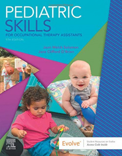 PEDIATRIC SKILLS FOR OCCUPATIONAL THERAPY ASSITANTS 5TH ED.