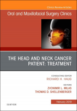 HEAD AND NECK CANCER PATIENT: NEOPLASM MANAGEMENT, AN ISSUE OF ORAL AND MAXILLOFACIAL SURGERY CLINICS OF NORTH AMERICA, VOLUME 31-1