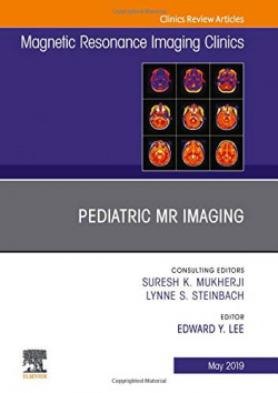 Pediatric MR Imaging, An Issue of Magnetic Resonance Imaging Clinics of North America, Volume 27-2