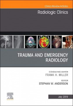 TRAUMA AND EMERGENCY RADIOLOGY, AN ISSUE RADIOLOGIC CLINICS OF NORTH AMERICA