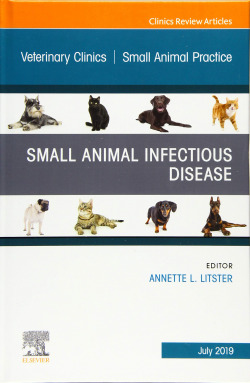 SMALL ANIMAL INFECTIOUS DISEASE, AN ISSUE OF VETERINARY CLINICS OF NORTH AMERICA