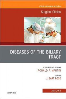 Diseases of the Biliary Tract, An Issue of Surgical Clinics, Volume 99-2