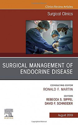 Surgical Management of Endocrine Disease, An Issue of Surgical Clinics, Volume 99-4