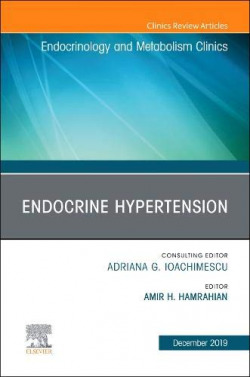 Endocrine Hypertension,An Issue of Endocrinology and Metabolism Clinics, Volume 48-4