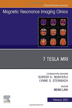 7T MRI, An Issue of Magnetic Resonance Imaging Clinics of North America, Volume 29-1