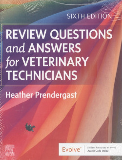 REVIEW QUESTIONS AND ANSWERS FOR VETERINARY TECHNICIANS