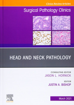 Head and neck pathology issue surgical pathology clinics 14-1