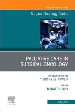 Palliative Care in Surgical Oncology, An Issue of Surgical Oncology Clinics of N