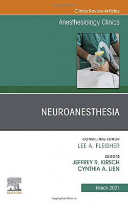 Neuroanesthesia issue anesthesiology clinics volume 39-1