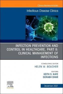 Infection Prevention and Control in Healthcare, Part II: Clinical Management of Infections, An Issue of Infectious Disease Clinics of North America, V