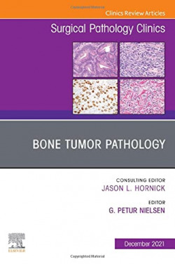 Bone tumor pathology issue surgical pathology clinics 14-4