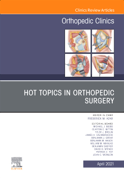 Hot Topics in Orthopedics, An Issue of Orthopedic Clinics , Volume 52-2