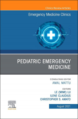 Pediatric Emergency Medicine, An Issue of Emergency Medicine Clinics of North America, Volume 39-3