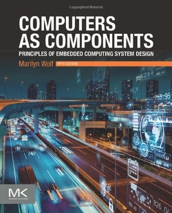 Computers as Components : Principles of Embedded Computing System Design