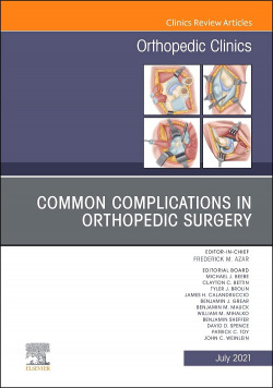 Common Complications in Orthopedic Surgery, An Issue of Orthopedic Clinics, Volu