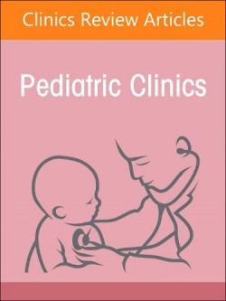 Child Advocacy in Action, An Issue of Pediatric Clinics of North America, Volume