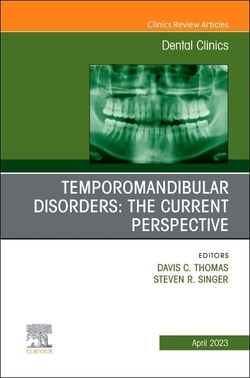 Temporomandibular Disorders: The Current Perspective, An Issue of Dental Clinics
