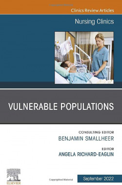 Vulnerable Populations, An Issue of Nursing Clinics, Volume 57-3