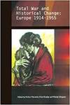 TOTAL WAR AND HISTORICAL CHANGE: EUROPE 1914-1955