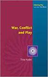 WAR, CONFLICT AND PLAY