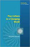 PLAY CULTURE IN A CHANGING WORLD
