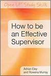 HOW TO BE AN EFFECTIVE SUPERVISOR: BEST PRACTICE IN RESEARCH STUDENT SUPERVISION