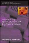 DECONSTRUCTING SPECIAL EDUCATION AND CONSTRUCTING INCLUSION