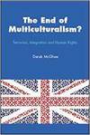THE END OF MULTICULTURALISM? TERRORISM, INTEGRATION AND HUMAN RIGHTS