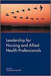 LEADERSHIP FOR NURSING AND ALLIED HEALTH CARE PROFESSIONS