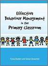 EFFECTIVE BEHAVIOUR MANAGEMENT IN THE PRIMARY CLASSROOM