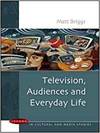TELEVISION, AUDIENCES AND EVERYDAY LIFE