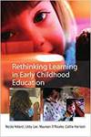 RETHINKING LEARNING IN EARLY CHILDHOOD EDUCATION