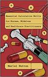 ESSENTIAL CALCULATION SKILLS FOR NURSES, MIDWIVES AND HEALTHCARE PRACTITIONERS