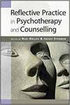REFLECTIVE PRACTICE IN PSYCHOTHERAPY AND COUNSELLING