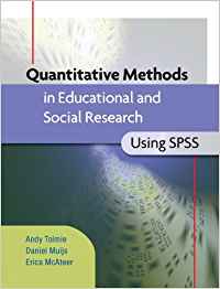 QUANTITATIVE METHODS IN EDUCATIONAL AND SOCIAL RESEARCH USING SPSS