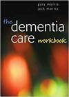 THE DEMENTIA CARE WORKBOOK
