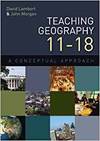 TEACHING GEOGRAPHY 11-18: A CONCEPTUAL APPROACH