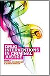 DRUG INTERVENTIONS IN CRIMINAL JUSTICE
